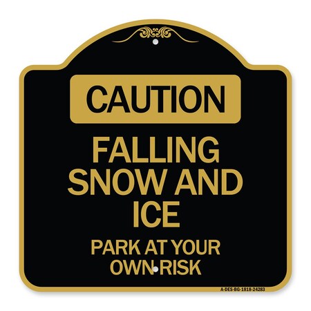 Signmission Caution Falling Snow & Ice Park Your Own Risk, Black & Gold Alum Sign, 18" x 18", BG-1818-24283 A-DES-BG-1818-24283